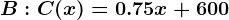 B: C(x) = 0.75x+600