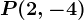 P(2,-4)
