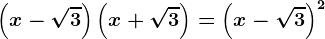 \left ( x-\sqrt3 \right )\left ( x+\sqrt3 \right )=\left ( x-\sqrt3 \right )^2