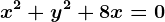 x^2+y^2+8x=0