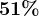 51%